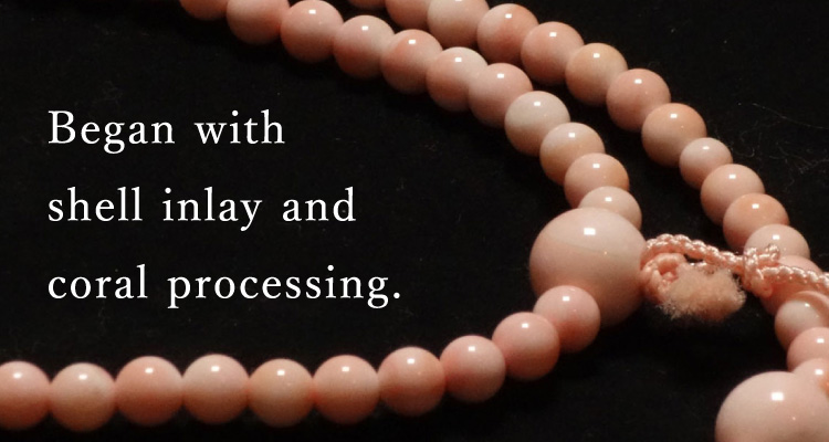 Began with shell inlay and coral processing.